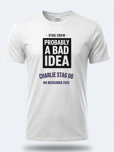 Personalised Weekender Unisex Tee – Stag Crew - Probably a Bad Idea – Stag