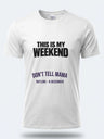 Personalised Don't Tell Mama Big Weekender Tee – This is my weekend