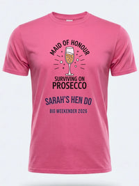Personalised Weekender Unisex Tee | Maid of Honour Surviving on Prosecco | Hen Shirt Dress Loud