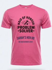 Personalised Weekender Unisex Tee | Maid of Honour Problem Solver | Hen Shirt Dress Loud
