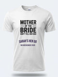 Personalised Weekender Unisex Tee | Mother of the Bride Don't tell her Dad | Hen Shirt Dress Loud