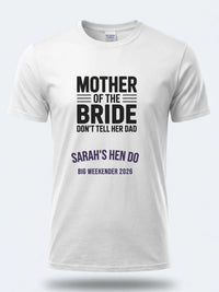 Personalised Weekender Unisex Tee | Mother of the Bride Don't tell her Dad | Hen Shirt Dress Loud