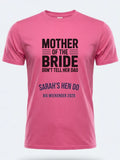 Personalised Weekender Unisex Tee | Mother of the Bride Don't tell her Dad | Hen Shirt Dress Loud