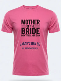 Personalised Weekender Unisex Tee | Mother of the Bride Don't tell her Dad | Hen Shirt Dress Loud