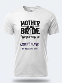 Personalised Weekender Unisex Tee | Mother of the Bride Trying to Keep up | Hen Shirt Dress Loud