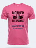 Personalised Weekender Unisex Tee | Mother of the Bride Seen worse | Hen Shirt Dress Loud