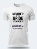 Personalised Weekender Unisex Tee | Mother of the Bride Seen worse | Hen Shirt Dress Loud