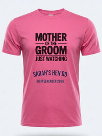 Personalised Weekender Unisex Tee | Mother of the Groom Just Watching | Hen Shirt Dress Loud