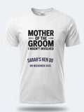 Personalised Weekender Unisex Tee | Mother of the Groom I wan't involved | Hen Shirt Dress Loud