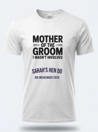 Personalised Weekender Unisex Tee | Mother of the Groom I wan't involved | Hen Shirt Dress Loud