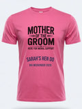Personalised Weekender Unisex Tee | Mother of the Groom Here for Moral Support | Hen Shirt Dress Loud