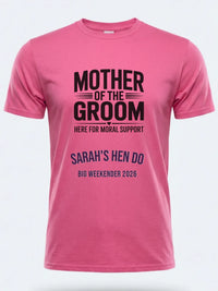 Personalised Weekender Unisex Tee | Mother of the Groom Here for Moral Support | Hen Shirt Dress Loud