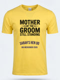 Personalised Weekender Unisex Tee | Mother of the Groom Still Standing | Hen Shirt Dress Loud