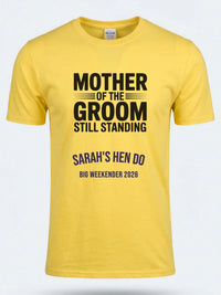 Personalised Weekender Unisex Tee | Mother of the Groom Still Standing | Hen Shirt Dress Loud