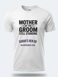 Personalised Weekender Unisex Tee | Mother of the Groom Still Standing | Hen Shirt Dress Loud