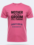 Personalised Weekender Unisex Tee | Mother of the Groom Still Standing | Hen Shirt Dress Loud