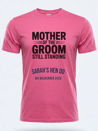 Personalised Weekender Unisex Tee | Mother of the Groom Still Standing | Hen Shirt Dress Loud