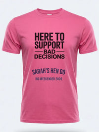 Personalised Weekender Unisex Tee | Bride Tribe Here to support bad decisions | Hen Shirt Dress Loud