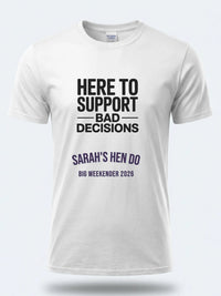 Personalised Weekender Unisex Tee | Bride Tribe Here to support bad decisions | Hen Shirt Dress Loud