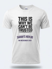 Personalised Weekender Unisex Tee | Bride Tribe This is why we can't be trusted | Hen Shirt Dress Loud