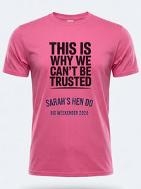 Personalised Weekender Unisex Tee | Bride Tribe This is why we can't be trusted | Hen Shirt Dress Loud