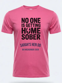 Personalised Weekender Unisex Tee | Bride Tribe Noone is getting home sober | Hen Shirt Dress Loud