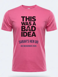 Personalised Weekender Unisex Tee | Bride Tribe This was a bad idea | Hen Shirt Dress Loud