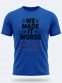 Personalised Weekender Unisex Tee | Bride Tribe We made it worse | Hen Shirt Dress Loud