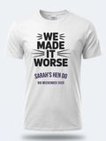 Personalised Weekender Unisex Tee | Bride Tribe We made it worse | Hen Shirt Dress Loud