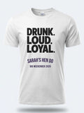 Personalised Weekender Unisex Tee | Bride Tribe | Drunk Loyal Loud | Hen Shirt Dress Loud