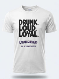 Personalised Weekender Unisex Tee | Bride Tribe | Drunk Loyal Loud | Hen Shirt Dress Loud