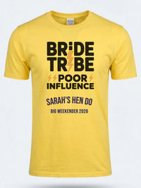 Personalised Weekender Unisex Tee | Bride Tribe | Poor influence | Hen Shirt Dress Loud