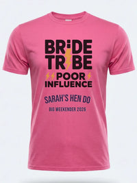 Personalised Weekender Unisex Tee | Bride Tribe | Poor influence | Hen Shirt Dress Loud