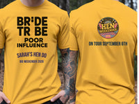 Personalised Weekender Unisex Tee | Bride Tribe | Poor influence | Hen Shirt Dress Loud