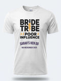 Personalised Weekender Unisex Tee | Bride Tribe | Poor influence | Hen Shirt Dress Loud