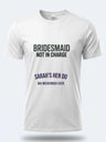 Personalised Weekender Unisex Tee – Bridesmaid Not In Charge