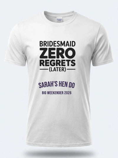Personalised Weekender Unisex Tee – Bridesmaid Zero Regrets Later