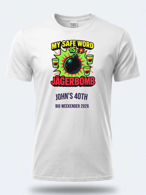 Personalised Banter Tee – My safe word is Jagerbomb